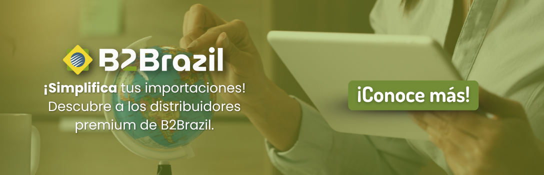 Imagen promocional de B2Brazil con el texto "¡Simplifica tus importaciones! Descubre a los distribuidores premium de B2Brazil."
