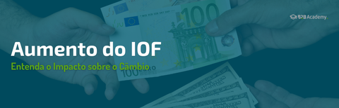 Aumento do IOF: Entenda o Impacto sobre o Câmbio