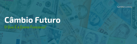 Câmbio Futuro: O Que É e Como Funciona?