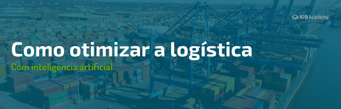 Como otimizar a logística com inteligência artificial? 