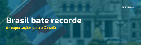 Brasil bate recorde de exportações para o Canadá