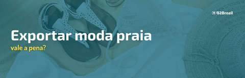 Exportar moda praia: vale a pena? 