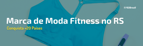 Marca de Moda Fitness no RS Conquista +20 Países