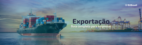 Exportação: guia completo para empresas brasileiras
