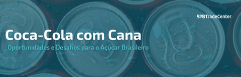 Coca-Cola com Cana: Oportunidades e Desafios para o Açúcar Brasileiro