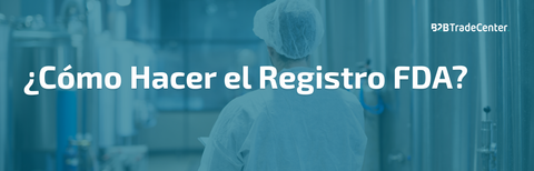¿Cómo Hacer el Registro FDA?