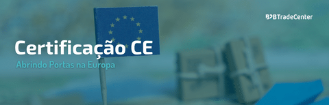 Certificação CE: Abrindo Portas na Europa