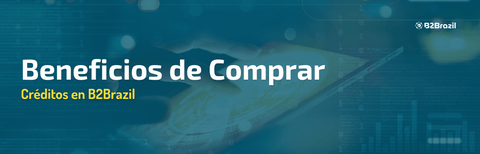 Beneficios de Comprar Créditos en B2Brazil