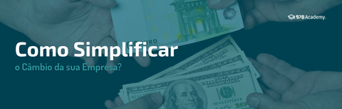 Como Simplificar o Câmbio da sua Empresa?