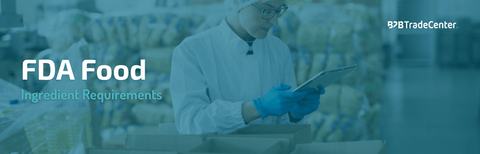 FDA Food Ingredient Requirements: A Guide for Exporters to the US