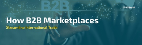 How B2B Marketplaces Streamline International Trade