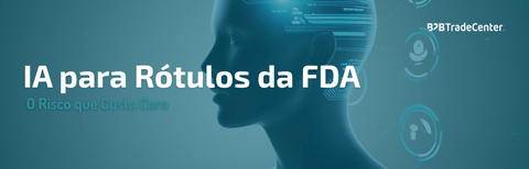 IA para Rótulos da FDA: O Risco que Custa Caro