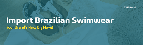 Import Brazilian Swimwear: Your Brand&#039;s Next Big Move