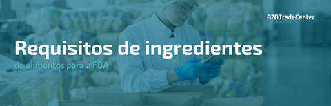 Quais são os requisitos de ingredientes de alimentos para FDA?