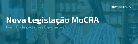 Nova Legislação MoCRA: Como ela impacta suas exportações?
