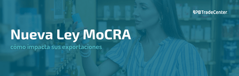 Nueva Ley MoCRA: cómo impacta sus exportaciones