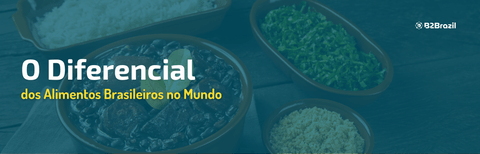O Diferencial dos Alimentos Brasileiros no Mundo