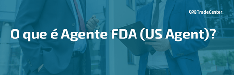 O que é Agente FDA (US Agent)?