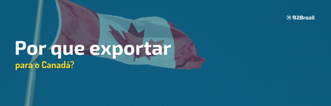 Por que exportar para o Canadá?
