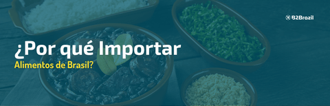 ¿Por qué Importar Alimentos de Brasil?