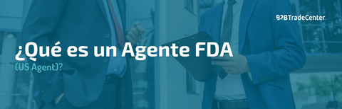 ¿Qué es un Agente FDA (US Agent)?