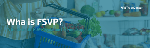 What is FSVP? A Guide to the FDA Regulation for Food Suppliers