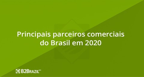 Principais parceiros comerciais do Brasil em 2020